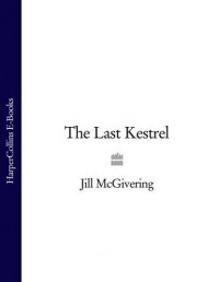 Джилл Макгиверинг - The Last Kestrel