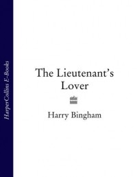 Harry  Bingham - The Lieutenant’s Lover