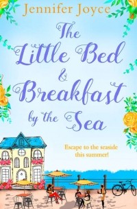 Jennifer  Joyce - The Little Bed & Breakfast by the Sea