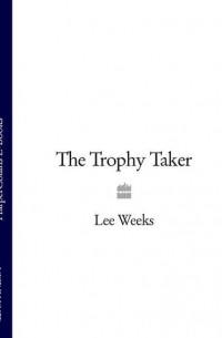 Ли Уикс - The Trophy Taker