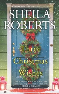 Sheila  Roberts - Three Christmas Wishes
