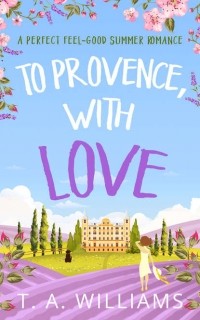 Т. А. Уильямс - To Provence, with Love