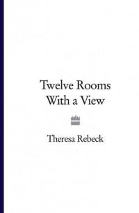 Тереза Ребек - Twelve Rooms with a View