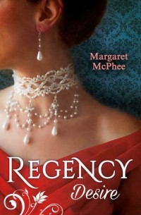 Маргарет Макфи - Regency Desire: Mistress to the Marquis / Dicing with the Dangerous Lord