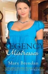 Regency Mistresses: A Practical Mistress / The Wanton Bride