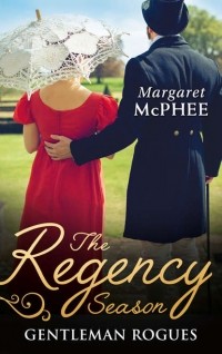 Маргарет Макфи - The Regency Season: Gentleman Rogues: The Gentleman Rogue / The Lost Gentleman