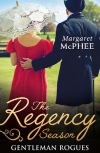 Маргарет Макфи - The Regency Season: Gentleman Rogues: The Gentleman Rogue / The Lost Gentleman