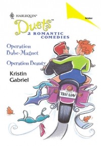 Кристин Гэбриел - Operation Babe-Magnet: Operation Babe-Magnet / Operation Beauty (сборник)