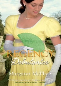Маргарет Макфи - Regency Debutantes: The Captain's Lady / Mistaken Mistress