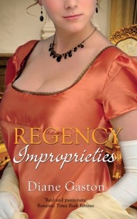 Дайан Гастон - Regency Improprieties: Innocence and Impropriety / The Vanishing Viscountess