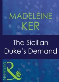 Мадлен Кэр - The Sicilian Duke's Demand
