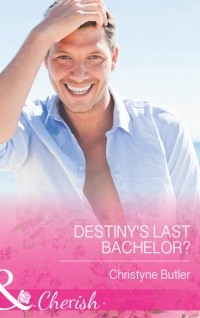 Christyne  Butler - Destiny's Last Bachelor?