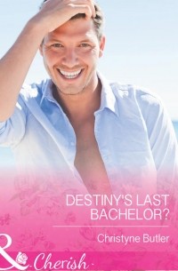 Christyne  Butler - Destiny's Last Bachelor?
