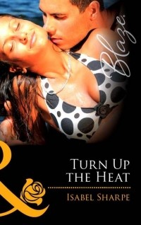 Isabel  Sharpe - Turn Up the Heat