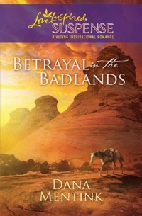 Dana  Mentink - Betrayal in the Badlands