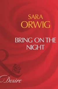 Сара Орвиг - Bring On The Night