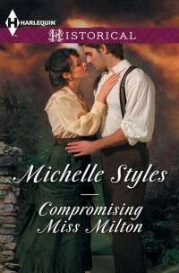 Мишель Стайлз - Compromising Miss Milton