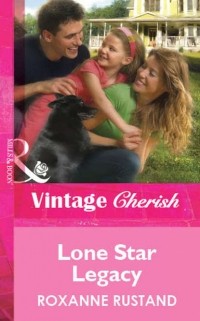 Roxanne  Rustand - Lone Star Legacy