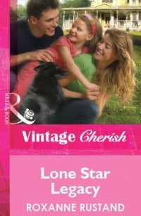 Roxanne  Rustand - Lone Star Legacy