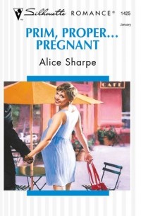 Alice  Sharpe - Prim, Proper. . . Pregnant