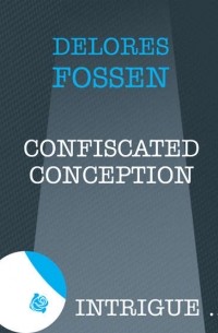 Делорес Фоссен - Confiscated Conception