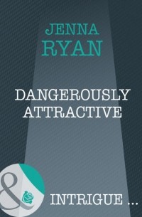 Jenna  Ryan - Dangerously Attractive