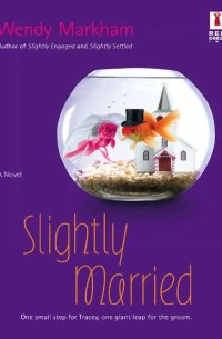 Wendy  Markham - Slightly Married