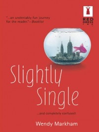 Wendy  Markham - Slightly Single