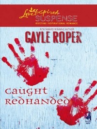 Гейл Роупер - Caught Redhanded
