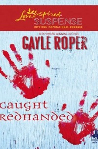 Гейл Роупер - Caught Redhanded