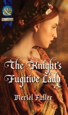 Meriel  Fuller - The Knight's Fugitive Lady