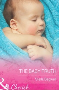 Стелла Бэгвелл - The Baby Truth