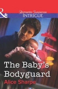 Alice  Sharpe - The Baby's Bodyguard