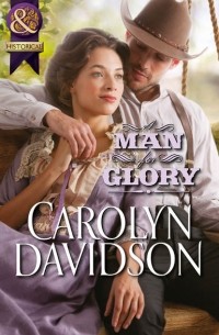 Carolyn  Davidson - A Man for Glory