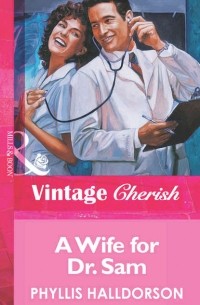 Филлис Холдорсон - A Wife For Dr. Sam