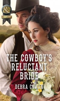Дебра Коуэн - The Cowboy's Reluctant Bride
