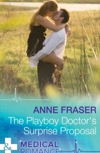 Энн Фрейзер - The Playboy Doctor's Surprise Proposal