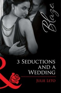 Julie  Leto - 3 Seductions and a Wedding