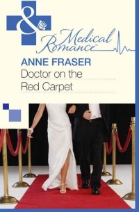 Энн Фрейзер - Doctor on the Red Carpet