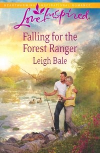 Leigh  Bale - Falling for the Forest Ranger