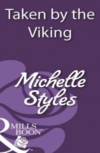 Мишель Стайлз - Taken by the Viking