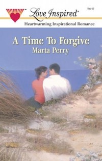 Marta  Perry - A Time to Forgive