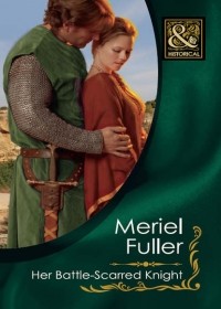 Meriel  Fuller - Her Battle-Scarred Knight