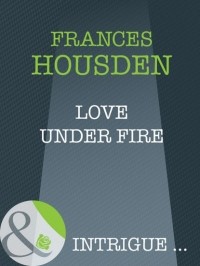 Frances  Housden - Love Under Fire