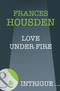 Frances  Housden - Love Under Fire