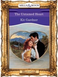 Kit  Gardner - The Untamed Heart