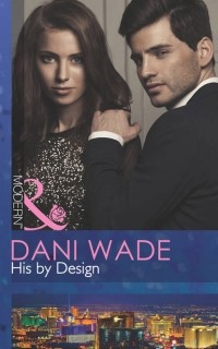 Dani  Wade - His by Design