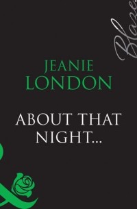 Jeanie  London - About That Night. ..
