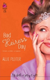 Allie  Pleiter - Bad Heiress Day