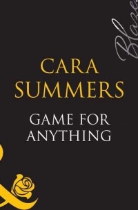Cara  Summers - Game For Anything